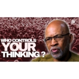 "Whoever Controls Your Thinking, Controls Your Destiny" - Anthony Browder